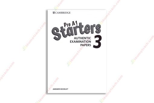 1557941256 Cambridge English Pre A1 Starters 3 Authentic Examination Papers 2019 Đáp Án copy