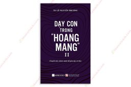 1558574351 Dạy Con Trong Hoang Mang Ii
