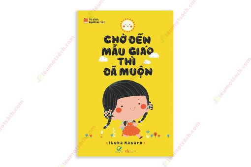 1558574876 Chờ Đến Mẫu Giáo Thì Đã Muộn