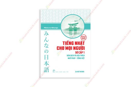 1622006628 Tiếng Nhật Cho Mọi Người – Sơ Cấp 1 – Bản Dịch Và Giải Thích Ngữ Pháp – Tiếng Việt (Bản Mới)