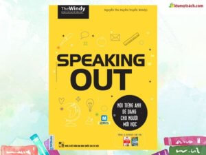 Speaking out giúp người học tự tin sau 33 chủ đề 