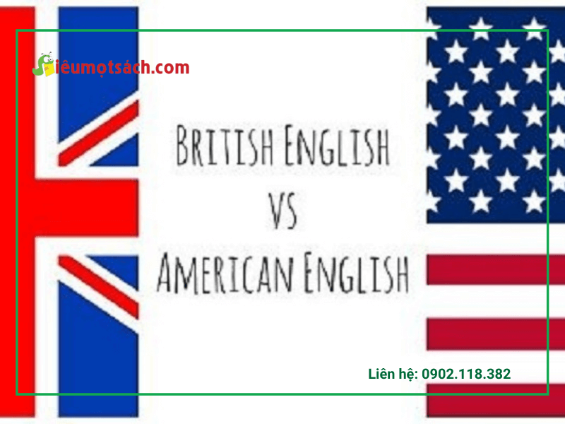 Sự khác biệt giữa tiếng Anh - Anh và Anh - Mỹ 