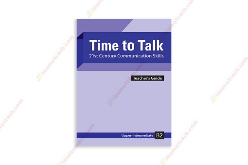 1673483678-Sach-Time-To-Talk-–-21St-Century-Communication-Skills-–-Upper-Intermediate-B2-Teachers-Book